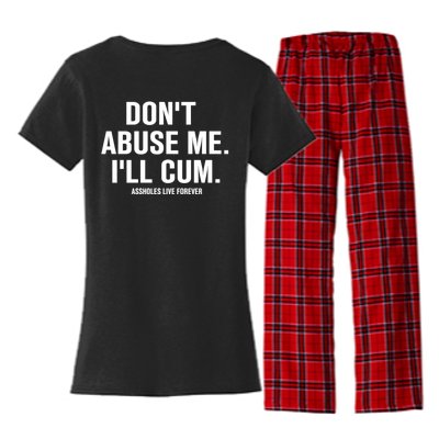 Don't Abuse Me I'll Cum Assholes Live Forever Women's Flannel Pajama Set