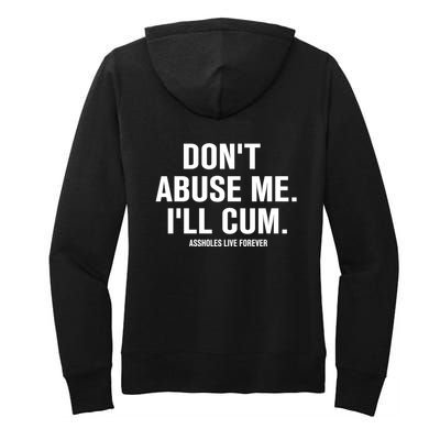 Don't Abuse Me I'll Cum Assholes Live Forever Women's Pullover Hoodie