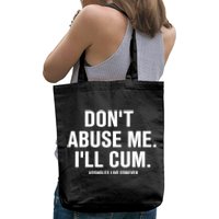 Don't Abuse Me I'll Cum Assholes Live Forever Tote Bag