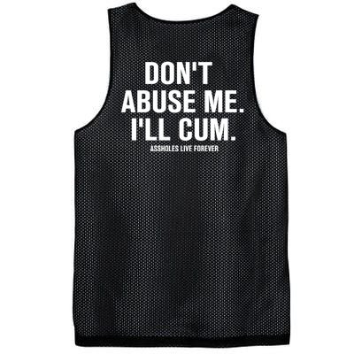 Don't Abuse Me I'll Cum Assholes Live Forever Mesh Reversible Basketball Jersey Tank