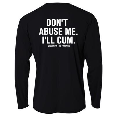 Don't Abuse Me I'll Cum Assholes Live Forever Cooling Performance Long Sleeve Crew