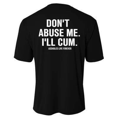 Don't Abuse Me I'll Cum Assholes Live Forever Performance Sprint T-Shirt