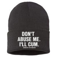 Don't Abuse Me I'll Cum Assholes Live Forever Sustainable Knit Beanie