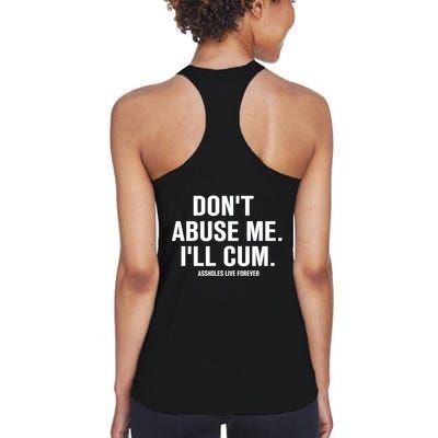 Don't Abuse Me I'll Cum Assholes Live Forever Women's Racerback Tank