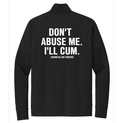 Don't Abuse Me I'll Cum Assholes Live Forever Stretch Full-Zip Cadet Jacket