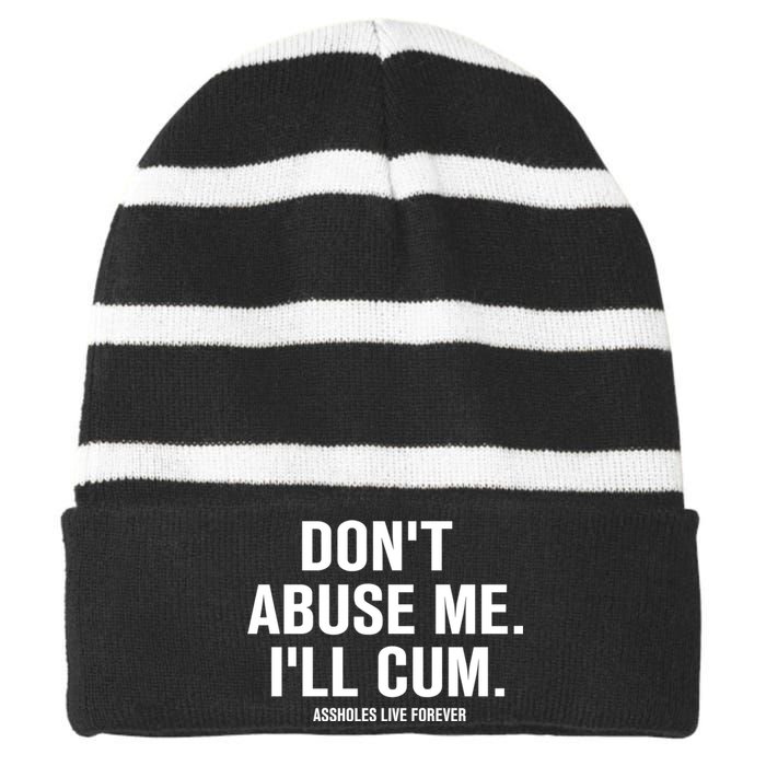 Don't Abuse Me I'll Cum Assholes Live Forever Striped Beanie with Solid Band