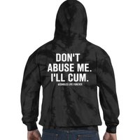 Don't Abuse Me I'll Cum Assholes Live Forever Tie Dye Hoodie