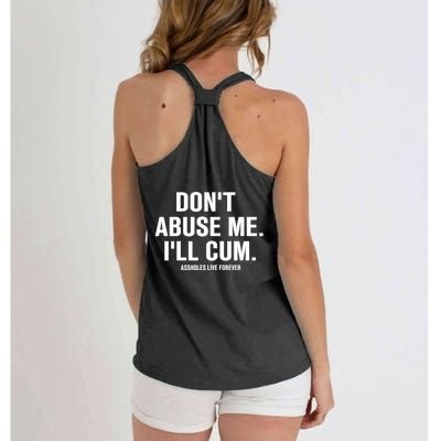 Don't Abuse Me I'll Cum Assholes Live Forever Women's Knotted Racerback Tank