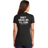 Don't Abuse Me I'll Cum Assholes Live Forever Women's V-Neck T-Shirt