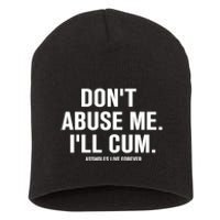 Don't Abuse Me I'll Cum Assholes Live Forever Short Acrylic Beanie