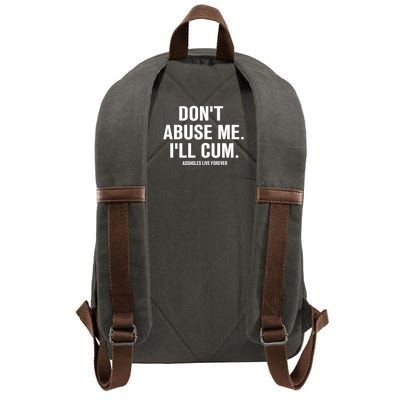 Don't Abuse Me I'll Cum Assholes Live Forever Cotton Canvas Backpack