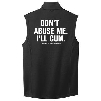 Don't Abuse Me I'll Cum Assholes Live Forever Collective Smooth Fleece Vest