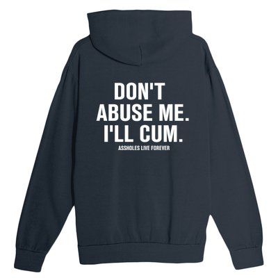 Don't Abuse Me I'll Cum Assholes Live Forever Urban Pullover Hoodie