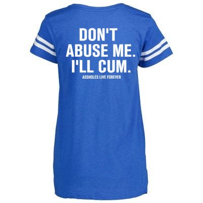 Don't Abuse Me I'll Cum Assholes Live Forever Enza Ladies Jersey Football T-Shirt