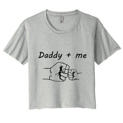 Daddy And Me Best Dad Ever Fist Bump Funny Fathers Day Funny Gift Women's Crop Top Tee