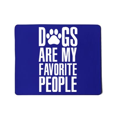 Dogs Are My Favorite People Animal Dog Lover Mp Meaningful Gift Mousepad