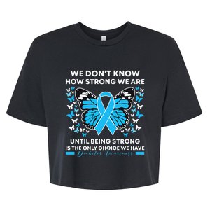 Diabetes Awareness Month We DonT Know How Strong We Are Bella+Canvas Jersey Crop Tee