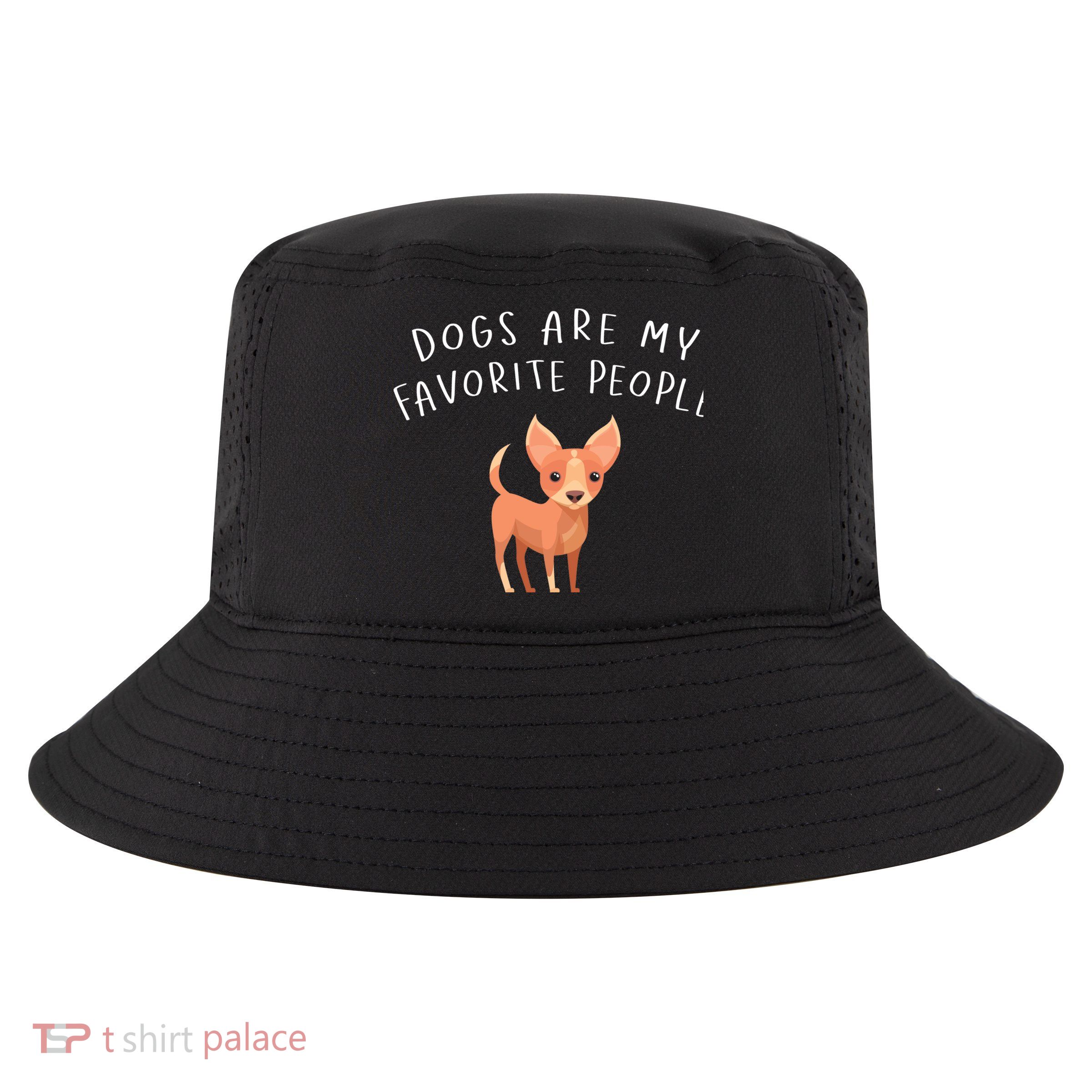 Dogs Are My Favorite People Chihuahua Gift Cool Comfort Performance Bucket Hat