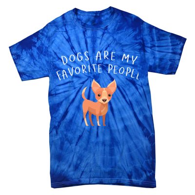 Dogs Are My Favorite People Chihuahua Gift Tie-Dye T-Shirt