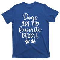 Dogs Are My Favorite People Dog Lover Dog Mom Mother's Day Gift T-Shirt