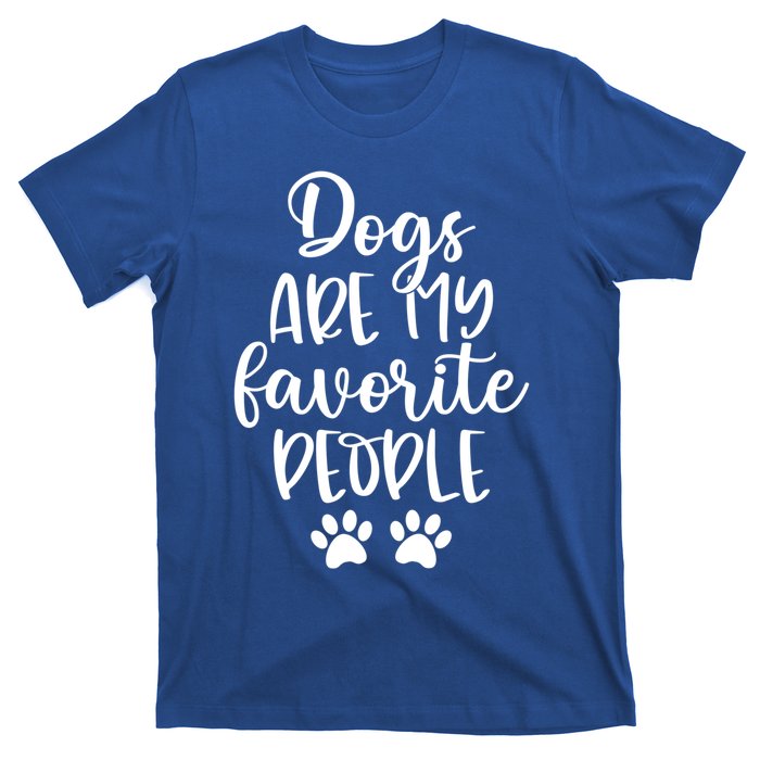 Dogs Are My Favorite People Dog Lover Dog Mom Mother's Day Gift T-Shirt