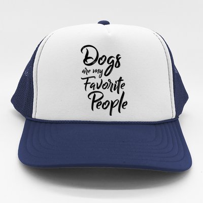 Dogs Are My Favorite People Cute Gift Trucker Hat