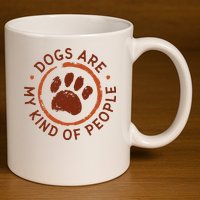 Dogs Are My Kind Of People Paw 11oz C Handle Ceramic Mug