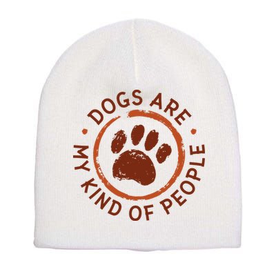 Dogs Are My Kind Of People Paw Short Acrylic Beanie