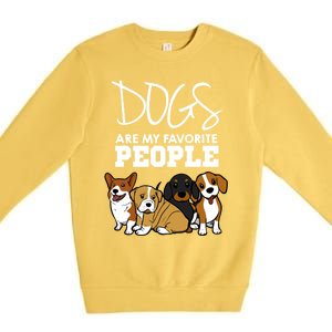 Dogs Are My Favorite People Dog Lover Gift Premium Crewneck Sweatshirt