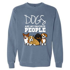 Dogs Are My Favorite People Dog Lover Gift Garment-Dyed Sweatshirt