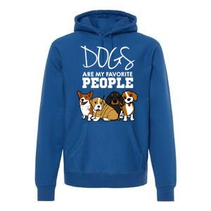 Dogs Are My Favorite People Dog Lover Gift Premium Hoodie