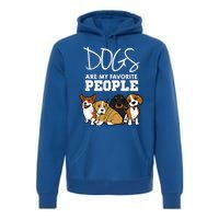 Dogs Are My Favorite People Dog Lover Gift Premium Hoodie