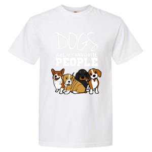 Dogs Are My Favorite People Dog Lover Gift Garment-Dyed Heavyweight T-Shirt