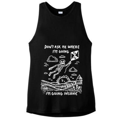 DonT Ask Me Where IM Going IM Going Insane Ladies PosiCharge Tri-Blend Wicking Tank