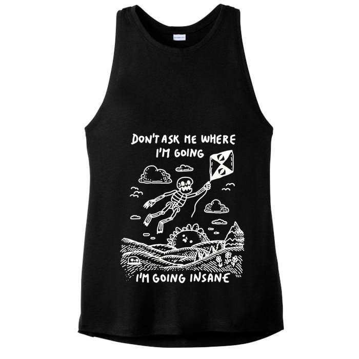 DonT Ask Me Where IM Going IM Going Insane Ladies PosiCharge Tri-Blend Wicking Tank