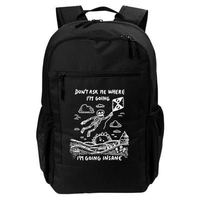 DonT Ask Me Where IM Going IM Going Insane Backpack