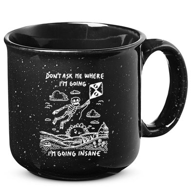 DonT Ask Me Where IM Going IM Going Insane 15oz Campfire Ceramic Mug