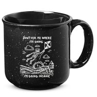 DonT Ask Me Where IM Going IM Going Insane 15oz Campfire Ceramic Mug