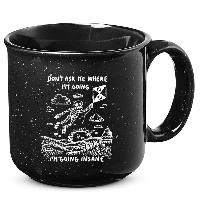 DonT Ask Me Where IM Going IM Going Insane 15oz Campfire Ceramic Mug