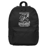 DonT Ask Me Where IM Going IM Going Insane 16 in Basic Backpack