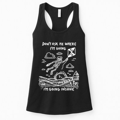 DonT Ask Me Where IM Going IM Going Insane Womens Tank Top