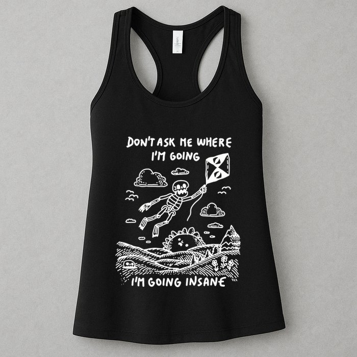 DonT Ask Me Where IM Going IM Going Insane Womens Tank Top
