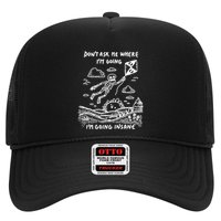 DonT Ask Me Where IM Going IM Going Insane Trucker Hat
