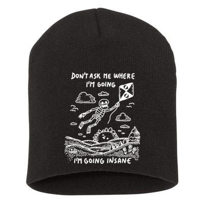 DonT Ask Me Where IM Going IM Going Insane Short Acrylic Beanie