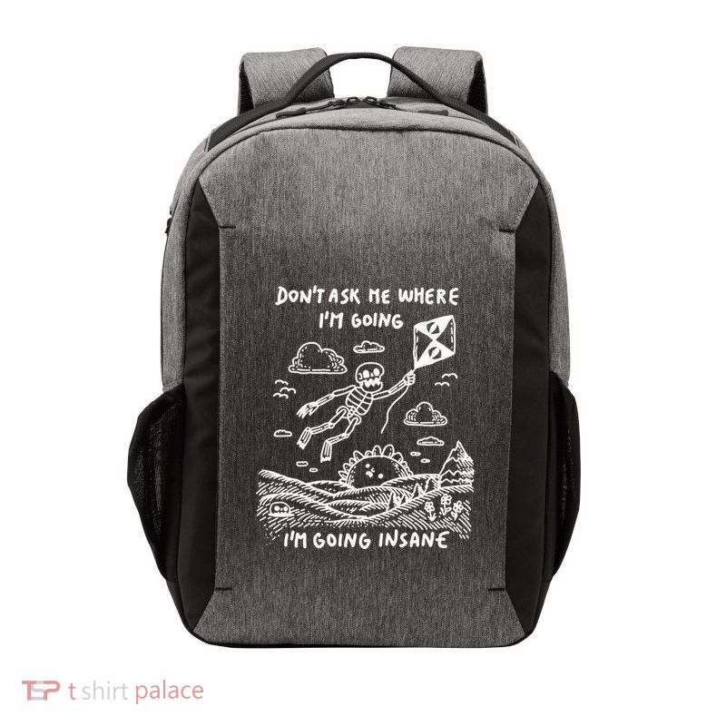 DonT Ask Me Where IM Going IM Going Insane Vector Backpack