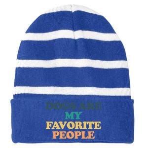 Dogs Are My Favorite People Gift Striped Beanie with Solid Band