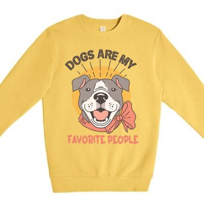 Dogs Are My Favorite People Cool Gift Premium Crewneck Sweatshirt