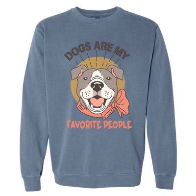 Dogs Are My Favorite People Cool Gift Garment-Dyed Sweatshirt