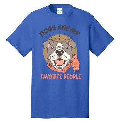 Dogs Are My Favorite People Cool Gift Tall T-Shirt