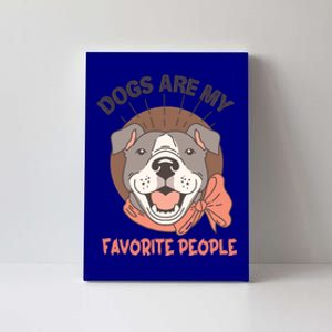 Dogs Are My Favorite People Cool Gift Canvas